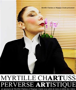 Affiche de Myrtille Chartuss dans Perverse artistique