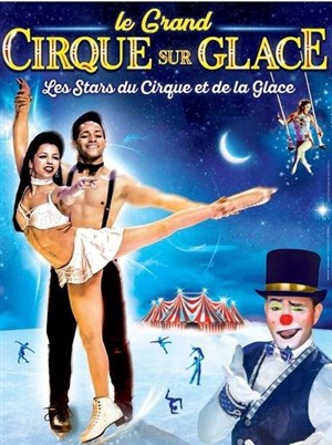 Affiche de Le Grand Cirque sur Glace : Les Stars du Cirque et de la glace | - Amiens