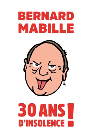 Affiche de Bernard Mabille dans 30 ans d'insolence !