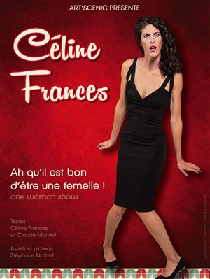 Affiche de Céline Francès dans Ah qu'il est bon d'être une femelle