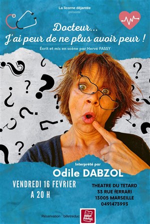 Affiche de Odile Dabzol dans Docteur j'ai peur de ne plus avoir peur.