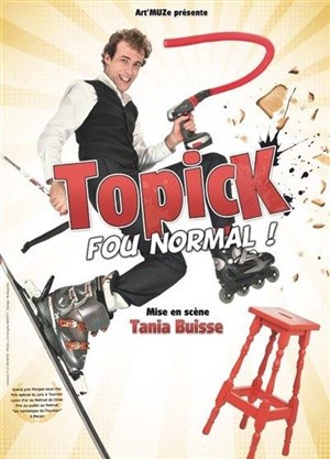 Affiche de Topick dans Fou normal
