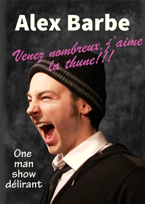Affiche de Alexandre Barbe dans Venez nombreux, j'aime la thune !