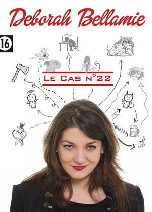Affiche de Déborah Bellamie dans Le Cas n°22