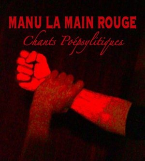 Affiche de Manu la main rouge, Chants Poépsylitiques