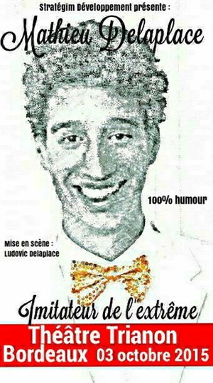 Affiche de Mathieu Delaplace dans Imitateur de l'extrême 100% humour