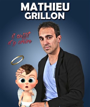 Affiche de Mathieu Grillon dans Il suffit d'y croire