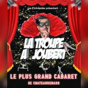 Affiche de La troupe à Joubert dans Le plus grand Cabaret de Chateaurenard