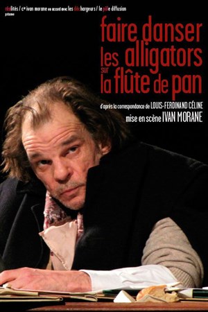 Affiche de Denis Lavant dans Faire danser les alligators sur la flûte de Pan