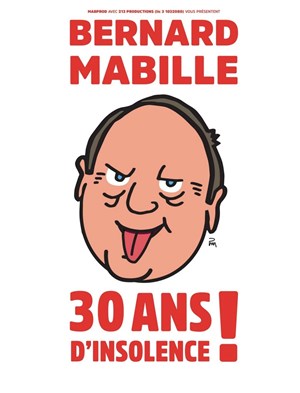 Affiche de Bernard Mabille dans 30 ans d'insolence !