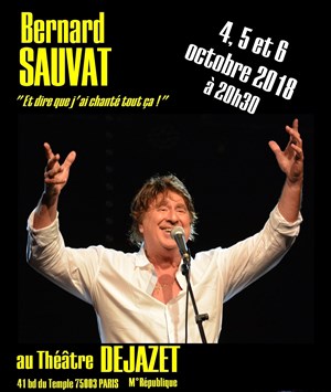 Affiche de Bernard Sauvat dans Et dire que j'ai chanté tout ça !