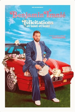Affiche de Benjamin Tranié dans Félicitations et tout et tout