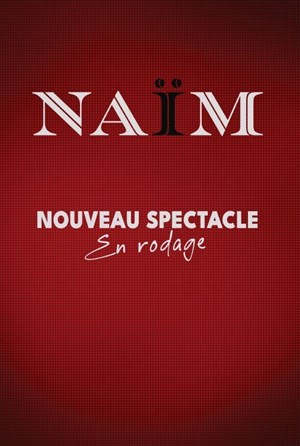 Affiche de Naïm dans Chapitre II | nouveau spectacle en rodage
