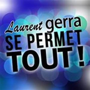 Affiche de Laurent gerra se permet tout