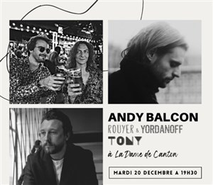 Affiche de Andy Balcon + Rouyer & Yordanoff + Tony Mac