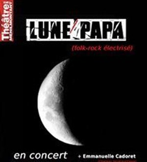 Affiche de Lune Papa en concert (+ Emmanuelle Cadoret)