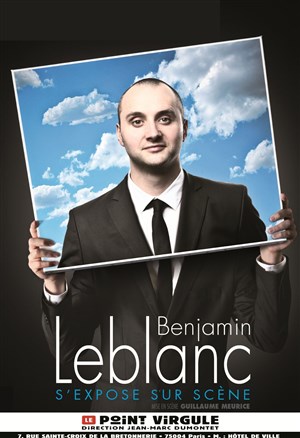 Affiche de Benjamin Leblanc dans Benjamin Leblanc s'expose sur scène
