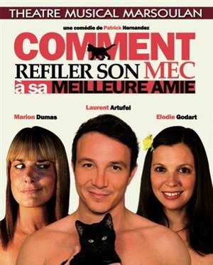 Affiche de Comment refiler son mec à sa meilleure amie | avec Laurent Artufel
