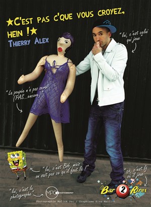 Affiche de Thierry Alex dans C'est pas c'que vous croyez, hein !