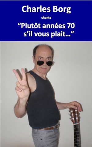 Affiche de Charles Borg : Plutôt années 70, s'il vous plaît