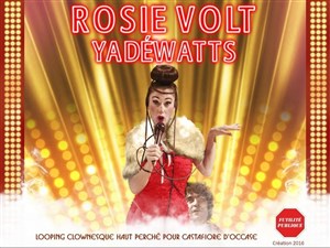 Affiche de Rosie Volt Yadéwatts | Cie Futilité Publique