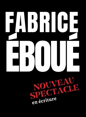 Affiche de Fabrice Eboué | nouveau spectacle en écriture