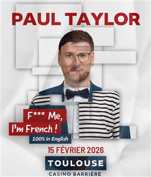 Paul Taylor dans F*** me, I'm French !