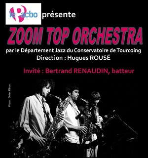 Affiche de Bertrand Renaudin et le Zoom Top Orchestra