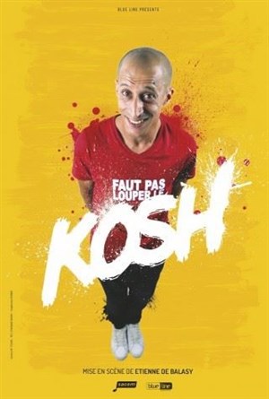 Affiche de Kosh dans Faut pas louper l'kosh