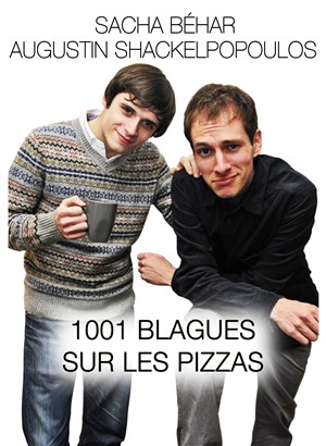 Affiche de Sacha Béhar & Augustin Shackelpopoulos dans 1001 Blagues sur les pizzas