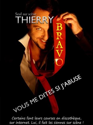 Affiche de Thierry Bravo dans Vous me dites si j'abuse