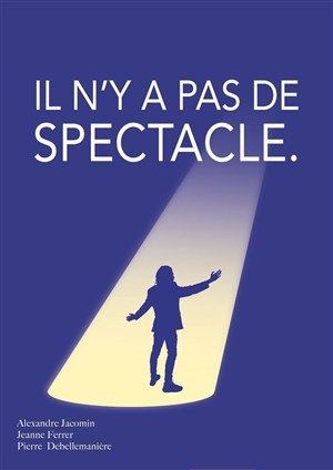 Affiche de Il n'y a pas de spectacle.