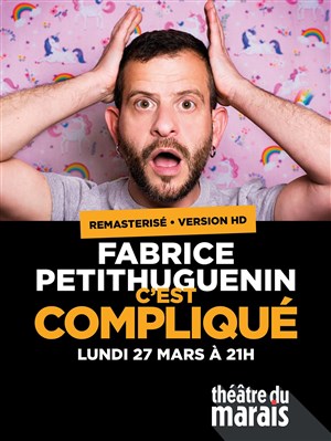 Affiche de Fabrice Petithuguenin dans C'est compliqué