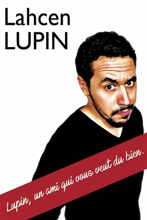 Affiche de Lahcen Lupin dans Lupin, un ami qui vous veut du bien