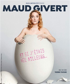 Affiche de Maud Givert dans Et si j'étais née ailleurs