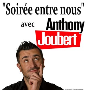 Affiche de Anthony Joubert dans Soirée entre nous