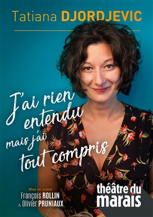 Affiche de Tatiana Djordjevic dans J'ai rien entendu mais j'ai tout compris