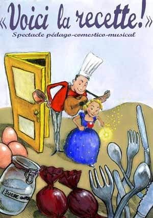 Affiche de Voici la recette ! Spectacle pédago-comestico-musical