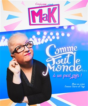 Affiche de MaK dans Comme tout le monde... A un poil près !
