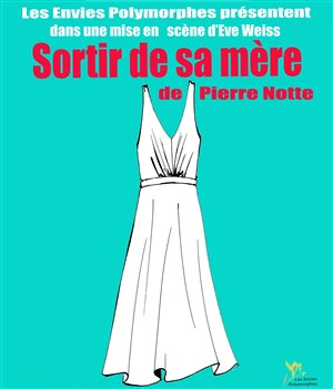 Affiche de Sortir de Sa Mére