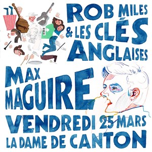 Affiche de Rob miles & les clés anglaises + Max Maguire