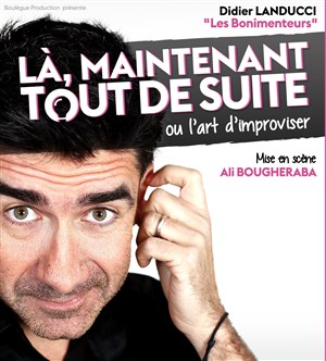 Affiche de Là, maintenant, tout de suite ou l'art d'improviser