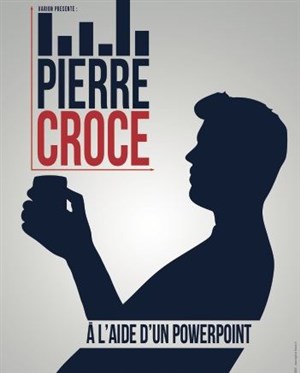 Affiche de Pierre Croce dans À l'aide d'un powerpoint