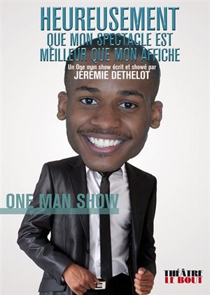 Affiche de Jérémie Déthelot dans Heureusement que mon spectacle est meilleur que mon affiche