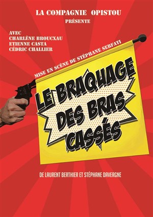 Affiche de Le Braquage des Bras Cassés