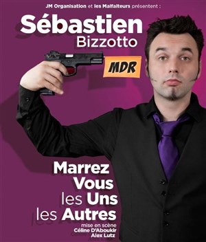 Affiche de Sébastien Bizzotto dans Marrez-vous les uns les autres