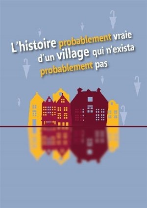 Affiche de L'histoire probablement vraie d'un village qui n'exista probablement pas