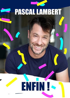 Affiche de Pascal Lambert dans Enfin !