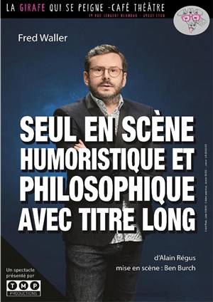 Affiche de Fred Waller dans Seul en scène humoristique et philosophique avec titre long