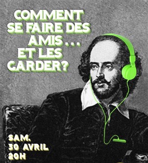 Affiche de Conférence théâtrale & didactique #2 | Comment se faire des amis... et les garder ? cie mqd
